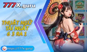 Thuật Ngữ Tài Ngất 6 3 Ra 1