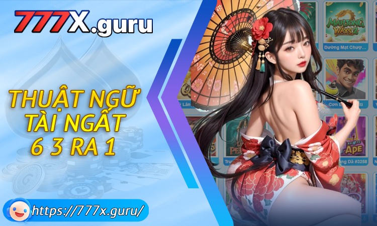 Thuật Ngữ Tài Ngất 6 3 Ra 1